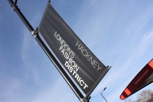 Banners in Hackney; London's Fashion District. 